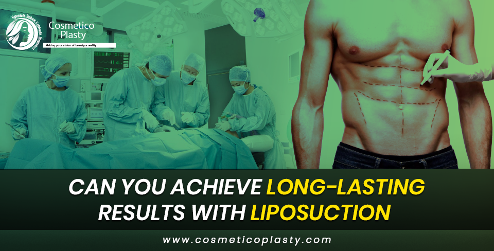ong lasting results with liposuction