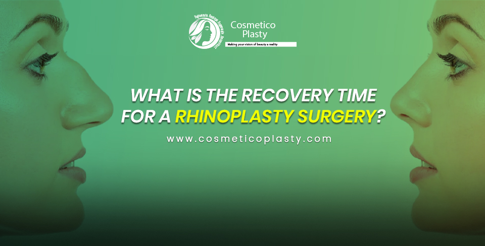What is the Recovery Time for a Rhinoplasty Surgery